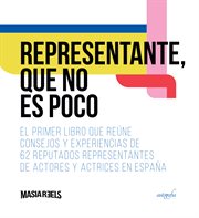 Representante, que no es poco. El primer libro que reúne consejos y experiencias de 62 reputados representantes de actores y actric cover image cdn