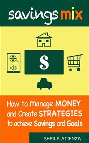 Savings mix. How to Manage Money and Create Strategies to Achieve Savings and Goals cover image cdn