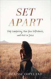 Set Apart : Stop Comparing, Own Your Giftedness, and Rest in Jesus cover image cdn