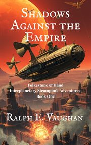 Shadows against the empire : an interplentary steampunk adventure cover image cdn