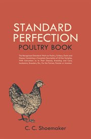 Standard perfection poultry book. The Recognized Standard Work on Poultry, Turkeys, Ducks and Geese, Containing a Complete Description cover image cdn
