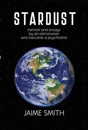 Stardust. memoir and essays by an astronomer who became a psychiatrist cover image cdn