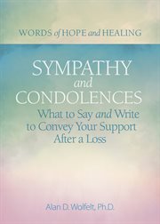 Sympathy & Condolences : What to Say and Write to Convey Your Support After a Loss cover image cdn