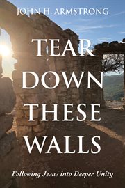 Tear down these walls. Following Jesus into Deeper Unity cover image cdn