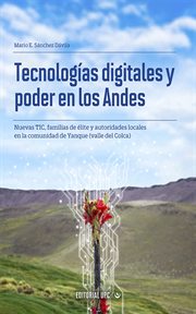 Tecnologías digitales y poder en los andes. Nuevas TIC, familias de élite y autoridades de la comunidad de Yanque (valle del Colca) cover image cdn