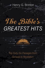 BIBLES GREATEST HITS : TOP SIXTY-SIX PASSAGES FROM GENESIS TO REVELATION cover image cdn
