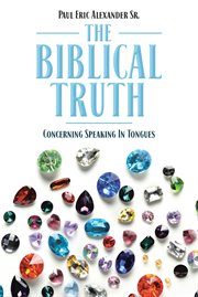 The biblical truth. Concerning Speaking in Tongues cover image cdn
