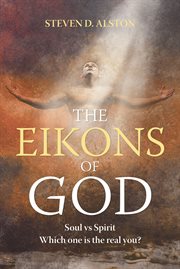 The eikons of god. Soul vs. Spirit: Which One Is the Real You? cover image cdn
