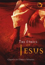 The ethics of jesus. Reflections about the universal principles taught by Jesus for the contemporary world cover image cdn