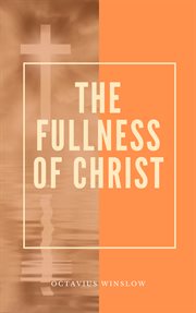 The fullness of Christ : unfolded in the history of Joseph cover image cdn