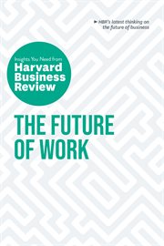 The future of work: the insights you need from harvard business review. The Insights You Need from Harvard Business Review cover image cdn