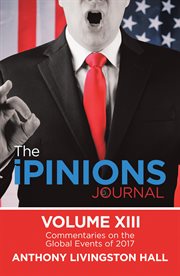The ipinions journal volume xiii. Commentaries on the Global Events of 2017 cover image cdn