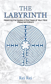 The labyrinth: rewiring the nodes in the maze of your mind cover image cdn