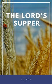 The Lord's Supper : being thoughts on Matt. XXVI. 26-35 cover image cdn