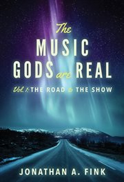 The music gods are real, volume 1. The Road to the Show cover image cdn