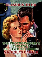 The photographer's evidence, or, Clever but crooked cover image cdn