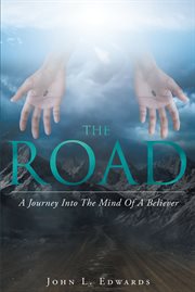 The road. A Journey Into The Mind Of A Believer cover image cdn