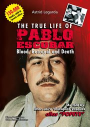 The true life of pablo escobar. Blood, betrayal and death cover image cdn
