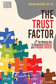 The Trust Factor : The Missing Key to Unlocking Business and Personal Success cover image cdn