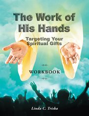 The work of his hands. Targeting Your Spiritual Gifts Workbook cover image cdn