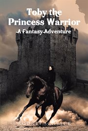 Toby the princess warrior. A Fantasy Adventure cover image cdn