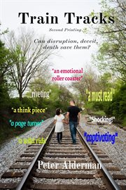 Train tracks : . . . can death, deceit, disruption save them? cover image cdn