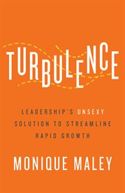 Turbulence. Leadership's Unsexy Solution to Streamline Rapid Growth cover image cdn