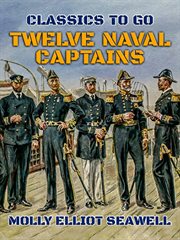 Twelve naval captains : being a record of certain Americans who made themselves immortal cover image cdn