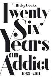 Twenty six years an addict. 1985 - 2011 cover image cdn