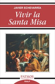Vivir la santa misa : [catequesis sobre la Santa Misa] cover image cdn
