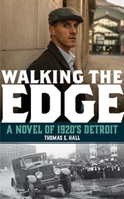 Walking the edge. A Novel of 1920s Detroit cover image cdn