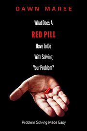 What does a red pill have to do with solving your problem?. Problem Solving Made Easy cover image cdn