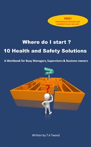 Where do i start? 10 health and safety solutions. A Workbook for Busy Managers, Supervisors & Business Owners cover image cdn