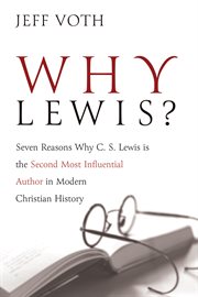 Why lewis?. Seven Reasons Why C. S. Lewis is the Second Most Influential Author in Modern Christian History cover image cdn