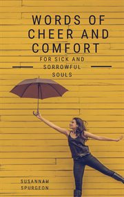Words of cheer and comfort for sick and sorowful souls cover image cdn