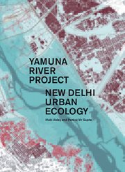 Yamuna River Project : New Delhi urban ecology cover image cdn