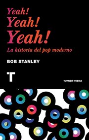 Yeah! Yeah! Yeah! : the story of pop music from Bill Haley to Beyoncé cover image cdn