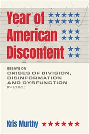 Year of american discontent. Essays on Crises of Division, Disinformation and Dysfunction in 2020 cover image cdn