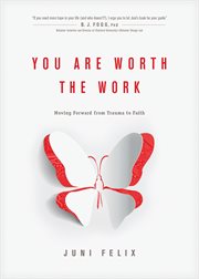 You are worth the work : moving forward from trauma to faith cover image cdn