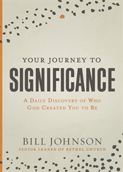 Your journey to significance. A Daily Discovery of Who God Created You to Be cover image cdn