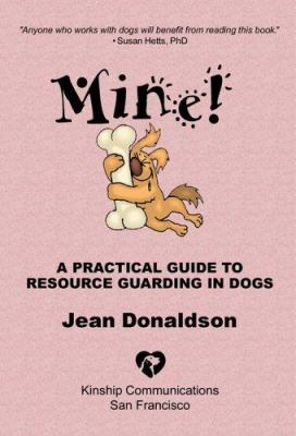 Mine! : a practical guide to resource guarding in dogs  cover image cdn
