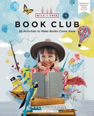 Wild + free book club : 28 activities to make books come alive  cover image cdn