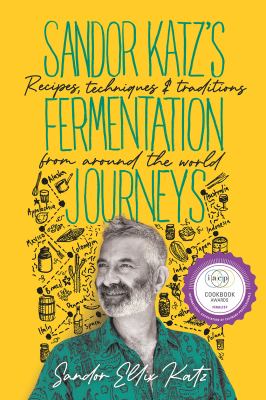 Sandor Katz's fermentation journeys : recipes, techniques, and traditions from around the world  cover image cdn