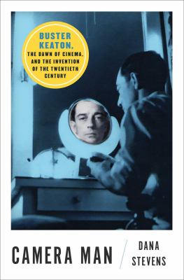 Camera man : Buster Keaton, the dawn of cinema, and the invention of the Twentieth Century  cover image cdn