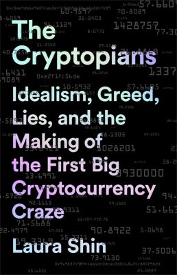 The cryptopians : idealism, greed, lies, and the making of the first big cryptocurrency craze  cover image cdn
