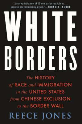 White borders : the history of race and immigration in the United States from Chinese exclusion to the border wall  cover image cdn