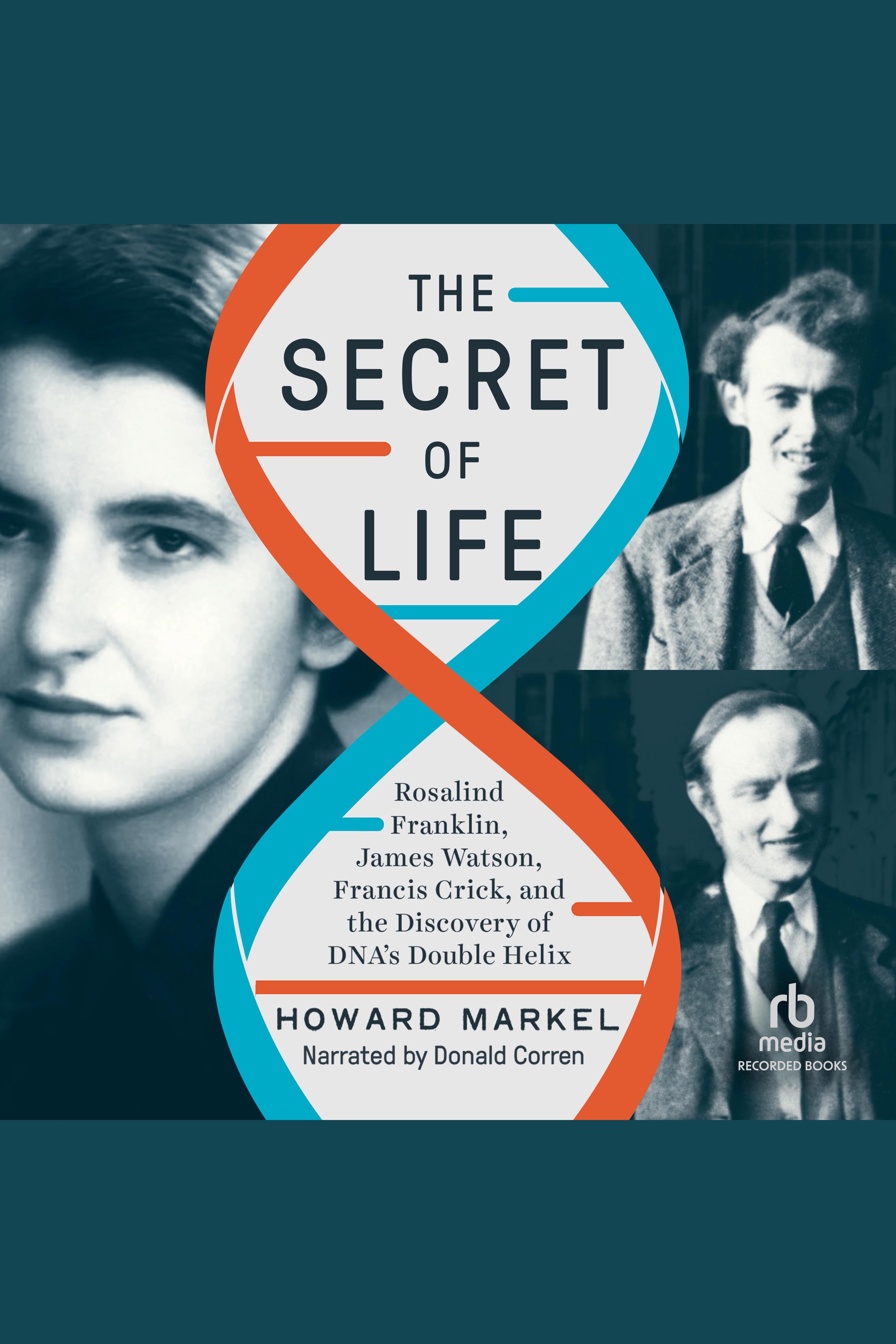 The Secret of Life Rosalind Franklin, James Watson, Francis Crick, and the Discovery of DNA's Double Helix cover image cdn