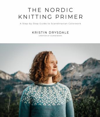 The Nordic knitting primer : a step-by-step guide to learning, making and loving Scandinavian colorwork  cover image cdn