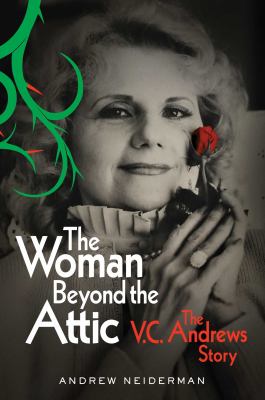 The woman beyond the attic : the V. C, Andrews story  cover image cdn