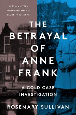 The betrayal of Anne Frank : a cold case investigation  cover image cdn